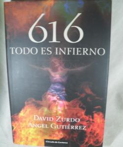 616 TODO ES INFIERNO de DAVID ZURDO - ANGEL GUTIERREZ