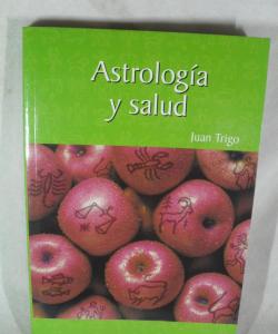ASTROLOGIA Y SALUD de JUAN TRIGO