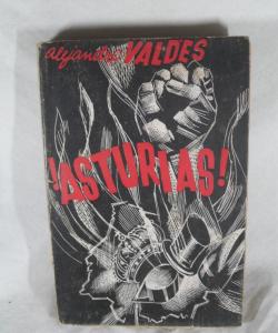 ! ASTURIAS !RELATO VIVIDO DE LA INSURRECCION DE OCTUBRE de ALEJANDRO VALDES