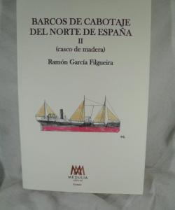 BARCOS DE CABOTAJE DEL NORTE DE ESPAÑA VOLUMEN II (CASCOS DE MADERA) de RAMON GARCIA FILGUEIRA