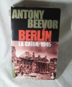 BERLIN LA CAIDA 1945 de ANTONY BEEVOR
