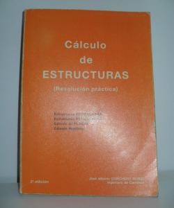 CÁLCULO DE ESTRUCTURAS (RESOLUCION PRACTICA)  de JOSÉ ALBERTO CORCHERO RUBIO