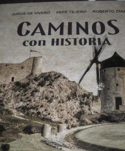 CAMINOS CON HISTORIA de JORGE DE VIVERO - PEPE TEJERO - ROBERTO DIAZ CAMINOS CON HISTORIA de JORGE DE VIVERO - PEPE TEJERO - ROBERTO DIAZ