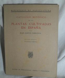 CATALOGO METODICO DE LAS PLANTAS CULTIVADAS EN ESPAÑA de JUAN DATIN CERECEDA CATALOGO METODICO DE LAS PLANTAS CULTIVADAS EN ESPAÑA de JUAN DATIN CERECEDA