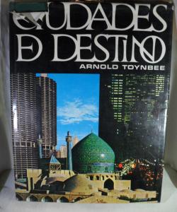 CIUDADES DE DESTINO de ARNOLD TOYNBEE