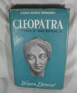 CLEOPATRA SU VIDA Y SU EPOCA de CARLO MARIA FRANZERO