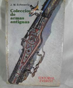 COLECIONISMO DE ARMAS de J M ECHEVARRIA