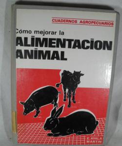 COMO MEJORAR LA ALIMENTACION ANIMAL de EMILIO AYALA MARTIN