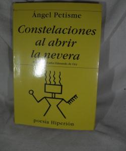 CONSTELACIONES AL ABRIR LA NEVERA de ANGEL PETISME CONSTELACIONES AL ABRIR LA NEVERA de ANGEL PETISME