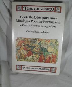 CONTRIBUIÇOES PARA UMA MITOLOGIA POPULAR PORTUGUESA E OUTROS ESCRITOS ETNOGRAFICOS de CONSIGLIERI PEDROSO CONTRIBUIÇOES PARA UMA MITOLOGIA POPULAR PORTUGUESA E OUTROS ESCRITOS ETNOGRAFICOS de CONSIGLIERI PEDROSO