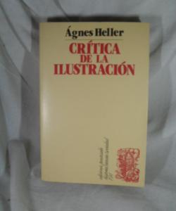 CRITICA DE LA ILUSTRACION de AGNES HELLER CRITICA DE LA ILUSTRACION de AGNES HELLER