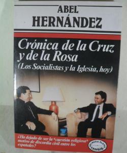 CRONICA DE LA CRUZ Y DE LA ROSA de ABEL HERNANDEZ
