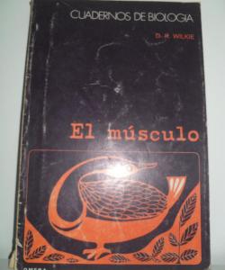 CUADERNOS DE BIOLOGIA EL MÚSCULO de D.R.WILKIE