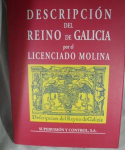 DESCRIPCION DEL REINO DE GALICIA POR EL LICENCIADO MOLINA de JOSE ANTONIO PARRILLA Dir