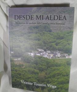 DESDE MI ALDEA MEMORIAS DE UN HIJO DEL CAUREL Y OTRAS HISTORIAS de VICENTE TOUZON VEIGA DESDE MI ALDEA MEMORIAS DE UN HIJO DEL CAUREL Y OTRAS HISTORIAS de VICENTE TOUZON VEIGA
