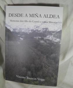 DESDE A MIÑA ALDEA MEMORIAS DUN FILLO DO COUREL E OUTRAS HISTORIAS de VICENTE TOUZON VEIGA DESDE A MIÑA ALDEA MEMORIAS DUN FILLO DO COUREL E OUTRAS HISTORIAS de VICENTE TOUZON VEIGA