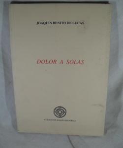 DOLOR A SOLAS de JOAQUIN BENITO DE LUCAS