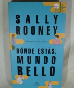 DONDE ESTAS, MUNDO BELLO de SALLY ROONEY