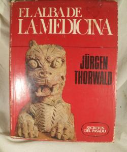 EL ALBA DE LA MEDICINA de JURGEN THORWALD EL ALBA DE LA MEDICINA de JURGEN THORWALD