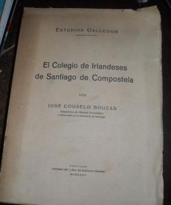 EL COLEGIO DE IRLANDESES DE SANTIAGO DE COMPOSTELA de JOSE COUSELO BOUZAS