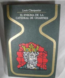 EL ENIGMA DE LA CATEDRAL DE CHARTRES de LOUIS CHARPENTIER