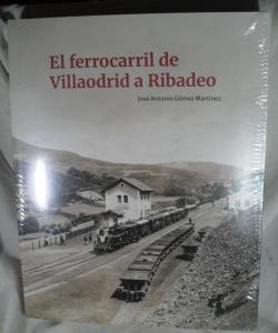 EL FERROCARRIL DE VILLAODRID A RIBADEO de JOSE ANTONIO GOMEZ MARTINEZ