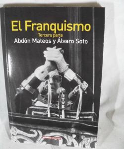 EL FRANQUISMO de ABDON MATEOS - ALVARO SOTO