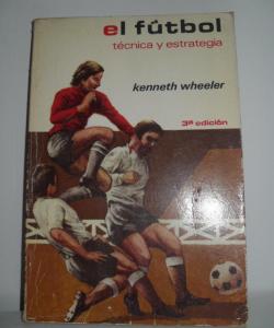 EL FUTBOL TECNICA Y ESTRATEGIA  de KENNETH WHEELER