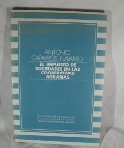 EL IMPUESTO DE SOCIEDADES EN LA SCOOPERATIVAS AGRARIAS de ANTONIO CAPARROS