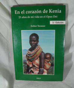 EN EL CORAZON DE KENIA 25 AÑOS DE MI VIDA EN EL OPUS DEI de ESTHER TORANZO
