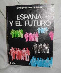 ESPAÑA Y EL FUTURO de ANTONIO PAPELL CERVERA