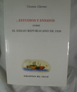 ESTUDIOS Y ENSAYOS SOBRE EL EXILIO REPUBLICANO DEL 1939 de VICENTE LLORENS