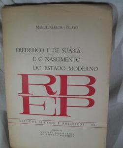FREDERICO II DE SUABIA E O NASCIMIENTO DO ESTADO MODERNO de MANUEL GARCIA PELAYO FREDERICO II DE SUABIA E O NASCIMIENTO DO ESTADO MODERNO de MANUEL GARCIA PELAYO