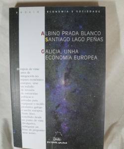 GALICIA UNHA ECONOMIA EUROPEA de ALBINO PRADA - SANTIAGO LAGO