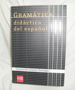 GRAMATICA DIDACTICA DEL ESPAÑOL de LEONARDO GOMEZ TORREGO