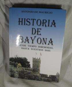 HISTORIA DE BAYONA DESDE TIEMPO INMEMORIAL HASTA NUESTROS DIAS de ANTONIO MAURICIO HISTORIA DE BAYONA DESDE TIEMPO INMEMORIAL HASTA NUESTROS DIAS de ANTONIO MAURICIO