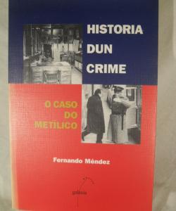 HISTORIA DUN CRIME O CASO DO METILICO de FERNANDO MENDEZ