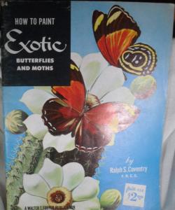 HOW TO PAINT EXOTIC BUTTERFLIES AND MOTHS de RALPH S COVENTRY