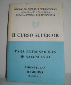 II CURSO SUPERIOR PARA ENTRENADORES DE BALONCESTO ASIGNATURAS II GRUPO de VARIOS
