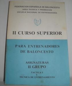 II CURSO SUPERIOR PARA ENTRENADORES DE BALONCESTO ASIGNATURAS II GRUPO de VARIOS