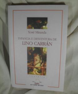 INFANCIA E DESVENTURA DE LINO CARRAN de XOSE MIRANDA