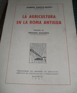 LA  AGRICULTURA EN LA ROMA ANTIGUA de GABRIEL GARCIA BADELL
