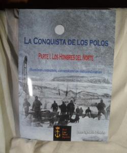 LA CONQUISTA DE LOS POLOS PARTE 1 LOS HOMBRES DEL NORTE de JUAN IGNACIO PINEDO LA CONQUISTA DE LOS POLOS PARTE 1 LOS HOMBRES DEL NORTE de JUAN IGNACIO PINEDO