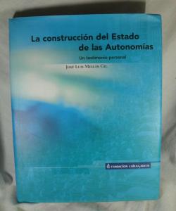 LA COSNTRUCCION DEL ESTADO DE LAS AUTONOMIAS de JOSE LUIS MEILAN GIL