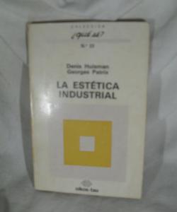 LA ESTETICA INDUSTRIAL de DENIS HUISMAN - GOERGES PATRIX