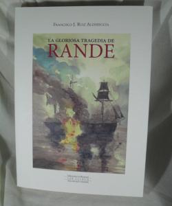 LA GLORIOSA TRAGEDIA DE RANDE de FRANCISCO J. RUIZ ALDEREGUIA