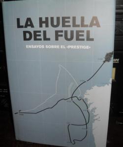 LA HUELLA DEL FUEL ENSAYOS SOBRE EL PRESTIGE de VARIOS