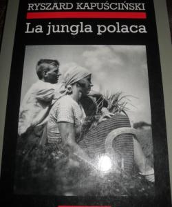 LA JUNGLA POLACA de RYSZARD KAPUSCINSKI