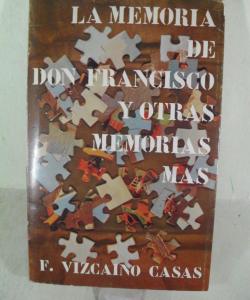 LA MEMORIA DE DON FRANCISCO Y OTRAS MEMORIAS MAS de FERNANDO VIZCAINO CASAS