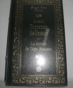 LA NOVELA DE PEPE ANSUREZ de GONZALO TORRENTE BALLESTER